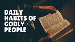 Daily Habits of Godly People